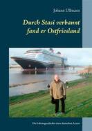 Ebook Durch Stasi verbannt fand er Ostfriesland di Johann Ullmann edito da Books on Demand