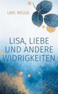 Ebook Lisa, Liebe und andere Widrigkeiten di Uwe Brüge edito da Books on Demand