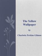 Ebook The Yellow Wallpaper di Charlotte Perkins Gilman edito da Augusto Baldassari