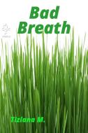 Ebook Bad Breath di Tiziana M. edito da Tiziana M.