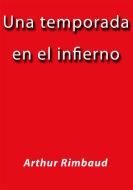 Ebook Una temporada en el infierno di Arthur Rimbaud edito da Arthur Rimbaud