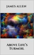 Ebook Above Life’s Turmoil di James Allen edito da Youcanprint