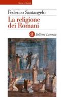Ebook La Religione dei Romani di Federico Santangelo edito da Editori Laterza