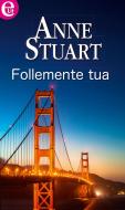 Ebook Follemente tua di Anne Stuart edito da HarperCollins Italia
