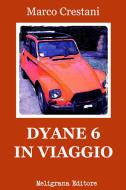 Ebook Dyane 6 in viaggio di Marco Crestani edito da Meligrana Giuseppe Editore
