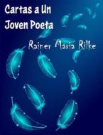 Ebook Cartas a Un Joven Poeta - (Anotado) di Rainer Maria Rilke edito da bidler