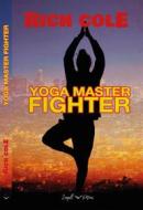 Ebook Yoga Master Fighter di Rich Cole edito da Seagull Editions Srl