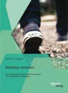 Ebook Berufung verstehen: Eine nachdenkliche Reise durchs Grenzgebiet von Psychologie und Theologie di Reimar Lüngen edito da disserta Verlag