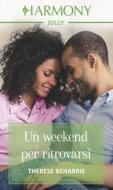 Ebook Un weekend per ritrovarsi di Therese Beharrie edito da HarperCollins