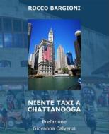 Ebook Niente taxi a Chattanooga di ROCCO BARGIONI edito da latorre editore