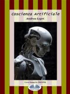 Ebook Coscienza Artificiale di Andrea Lepri edito da Tektime