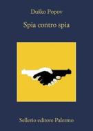 Ebook Spia contro spia di Dusko Popov edito da Sellerio Editore