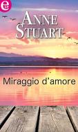 Ebook Miraggio d'amore di Anne Stuart edito da HarperCollins Italia