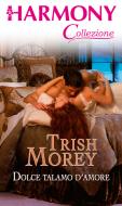 Ebook Dolce talamo d'amore di Trish Morey edito da HarperCollins Italia