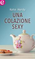 Ebook Una colazione sexy (eLit) di Kate Hardy edito da HarperCollins Italia