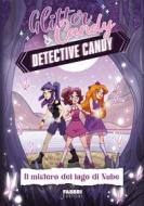 Ebook Glitter & Candy. Detective Candy. Il mistero del lago di Nube di Lupo Antonietta edito da Fabbri Editori