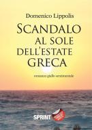 Ebook Scandalo al sole dell'estate greca di Domenico Lippolis edito da Booksprint