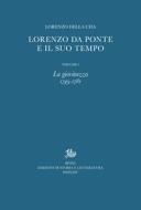 Ebook Lorenzo Da Ponte e il suo tempo. I. di Della Cha Lorenzo edito da Edizioni di Storia e Letteratura