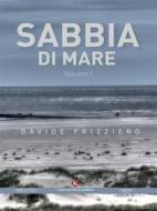Ebook Sabbia di mare Vol I di Davide Frizziero edito da Kimerik
