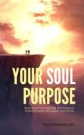 Ebook Your Soul Purpose di Dan Desmarques edito da 22 Lions Bookstore