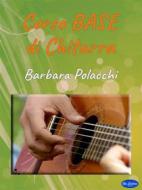 Ebook Corso Base di Chitarra di Barbara Polacchi edito da Blu Editore