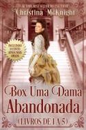 Ebook Box Uma Dama Abandonada (Livros De 1 A 5) di Christina McKnight edito da La Loma Elite Publishing