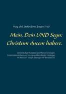 Ebook Mein, Dein UND Seyn: Christum ducem habere. di Mag. phil. Stefan Ernst Eugen Fruth edito da Books on Demand