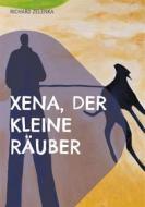 Ebook Xena, der kleine Räuber di Richard Zelenka edito da Books on Demand