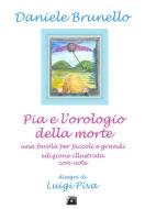 Ebook Pia e l'orologio della morte edizione illustrata di Daniele Brunello edito da Daniele Brunello