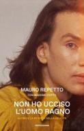 Ebook Non ho ucciso l'Uomo Ragno di Repetto Mauro, Cotto Massimo edito da Mondadori