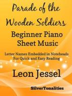 Ebook Parade of the Wooden Soldiers Beginner Piano Sheet Music di Silvertonalities edito da SilverTonalities