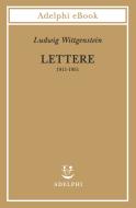 Ebook Lettere 1911-1951 di Ludwig Wittgenstein edito da Adelphi