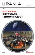 Ebook Software - I nuovi robot (Urania) di Rucker Rudy edito da Mondadori