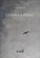 Ebook L’uomo a pedali di Roberto Bonfanti edito da Edizioni del Faro