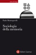 Ebook Sociologia della memoria di Paolo Montesperelli edito da Editori Laterza