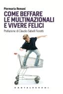 Ebook Come beffare le multinazionali e vivere felici di Piermaria Romani edito da Castelvecchi