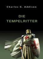 Ebook Die Tempelritter (übersetzt) di Charles G. Addison edito da Anna Ruggieri
