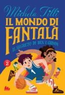 Ebook Il mondo di Fantalà 2. Il segreto di Ben e Grimm di Michela Tilli edito da Gallucci