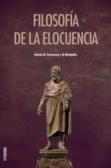 Ebook Filosofía de la elocuencia di Antonio De Campmany Y de Montpalau edito da FV Éditions
