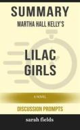 Ebook Lilac Girls: A Novel by Martha Hall Kelly (Discussion Prompts) di Sarah Fields edito da Sarah Fields