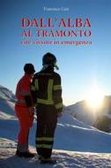 Ebook Dall&apos;Alba al Tramonto di Francesco Carè edito da Streetlib