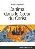 Ebook L’animal dans le cœur du christ di Angélique Woelfflé edito da Saint-Léger Editions