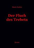 Ebook Der Fluch des Trebeta di Mario Junkes edito da Books on Demand