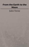 Ebook From the Earth to the Moon di Jules Verne, Jules VERNE edito da Steven Vey