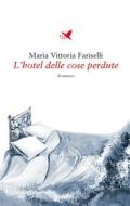 Ebook L’hotel delle cose perdute di Maria Vittoria Fariselli edito da Giovane Holden Edizioni