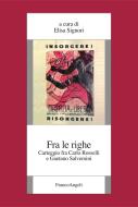 Ebook Fra le righe. Carteggio fra Carlo Rosselli e Gaetano Salvemini di AA. VV. edito da Franco Angeli Edizioni