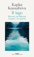 Ebook Il lago di Kapka Kassabova edito da Crocetti