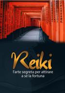 Ebook Reiki. L'arte segreta per attirare a sè la fortuna di Graziano Scarascia edito da Youcanprint