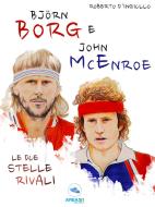 Ebook Björn Borg e John McEnroe di Roberto D’Ingiullo edito da Area51 Publishing