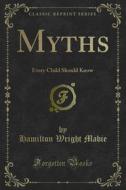 Ebook Myths di Hamilton Wright Mabie edito da Forgotten Books